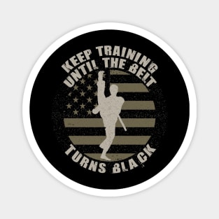 Keep Training Until the Belt Turns Black retro vintage Magnet